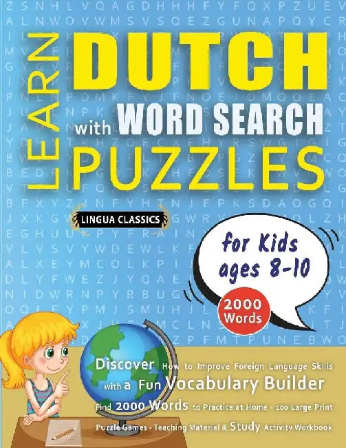LEARN DUTCH WITH WORD SEARCH PUZZLES FOR KIDS 8 - 10 - Discover How to Improve Foreign Language Skills with a Fun Vocabulary Builder. Find 2000 Words by Lingua Classics