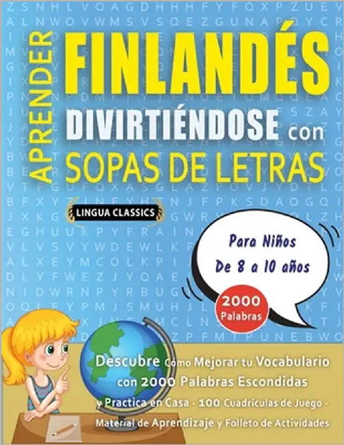 APRENDER FINLANDÉS DIVIRTIÉNDOSE CON SOPAS DE LETRAS - Para Niños de 8 a 10 años - Descubre Cómo Mejorar tu Vocabulario con 2000 Palabras Escondidas y by Lingua Classics