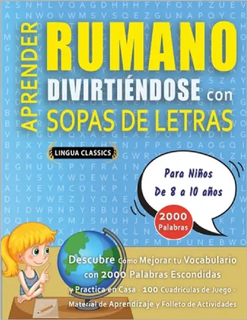 APRENDER RUMANO DIVIRTIÉNDOSE CON SOPAS DE LETRAS - Para Niños de 8 a 10 años - Descubre Cómo Mejorar tu Vocabulario con 2000 Palabras Escondidas y Pr by Lingua Classics