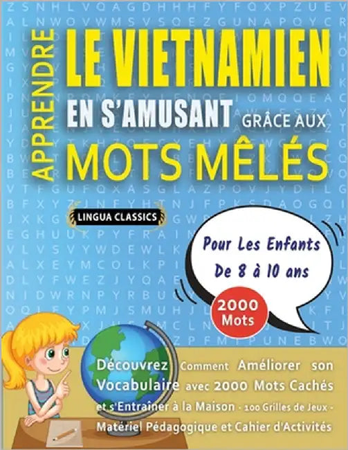 APPRENDRE LE VIETNAMIEN EN S'AMUSANT GRÂCE AUX MOTS MÊLÉS - POUR LES ENFANTS DE 8 À 10 ANS - Découvrez Comment Améliorer Son Vocabulaire Avec 2000 Mot by Lingua Classics