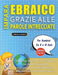 IMPARA EBRAICO GRAZIE ALLE PAROLE INTRECCIATE - Per Bambini Da 8 a 10 Anni - Scopri Come Migliorare Il Tuo Vocabolario Con 2000 Crucipuzzle e Pratica by Lingua Classics