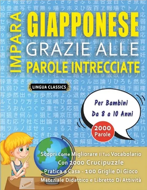 IMPARA GIAPPONESE GRAZIE ALLE PAROLE INTRECCIATE - Per Bambini Da 8 a 10 Anni - Scopri Come Migliorare Il Tuo Vocabolario Con 2000 Crucipuzzle e Prati by Lingua Classics