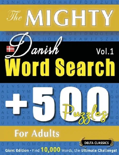 The Mighty Danish Word Search - 500 Puzzles for Adults - Delta Classics - Giant Edition - Find 10,000 Words, the Ultimate Challenge! by Delta Classics