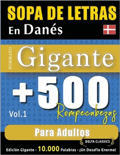 Sopa de Letras En Danés Formato Gigante: 500 Rompecabezas Para Adultos - Vol.1 - Delta Classics - Edición Gigante - 10.000 Palabras - ¡Un Desafío Enor by Delta Classics