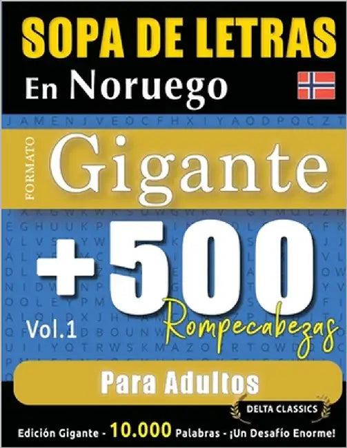 Sopa de Letras En Noruego Formato Gigante: 500 Rompecabezas Para Adultos - Vol.1 - Delta Classics - Edición Gigante - 10.000 Palabras - ¡Un Desafío En by Delta Classics
