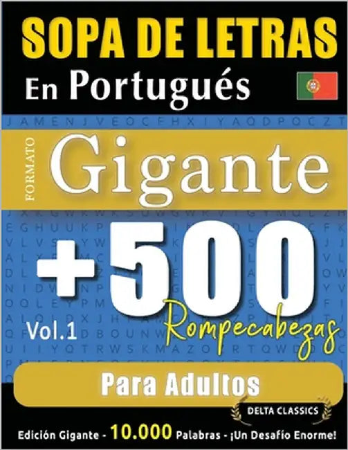 Sopa de Letras En Portugués Formato Gigante: 500 Rompecabezas Para Adultos - Vol.1 - Delta Classics - Edición Gigante - 10.000 Palabras - ¡Un Desafío by Delta Classics