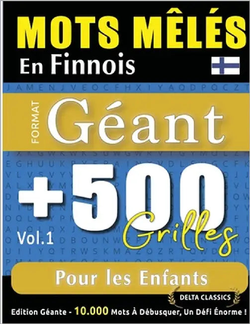 Mots Mêlés En Finnois Format Géant: 500 Grilles Pour Les Enfants - Vol.1 - Delta Classics - Édition Géante - 10.000 Mots À Débusquer, Le Défi Ultime ! by Delta Classics