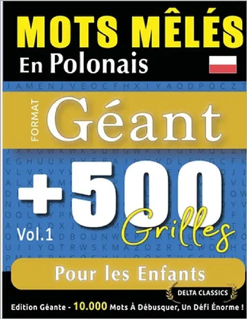 Mots Mêlés En Polonais Format Géant: 500 Grilles Pour Les Enfants - Vol.1 - Delta Classics - Édition Géante - 10.000 Mots À Débusquer, Le Défi Ultime by Delta Classics