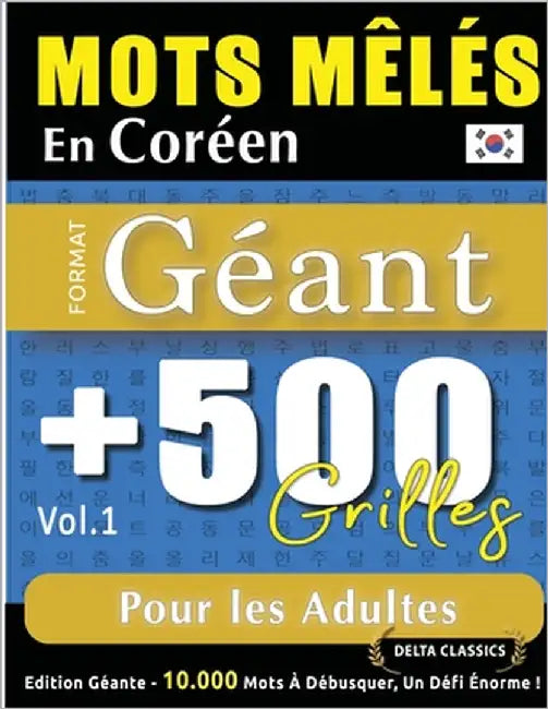 Mots Mêlés En Coréen Format Géant: 500 Grilles Pour Les Adultes - Vol.1 - Delta Classics - Édition Géante - 10.000 Mots À Débusquer, Le Défi Ultime ! by Delta Classics