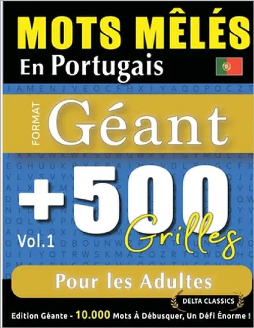 Mots Mêlés En Portugais Format Géant: 500 Grilles Pour Les Adultes - Vol.1 - Delta Classics - Édition Géante - 10.000 Mots À Débusquer, Le Défi Ultime by Delta Classics