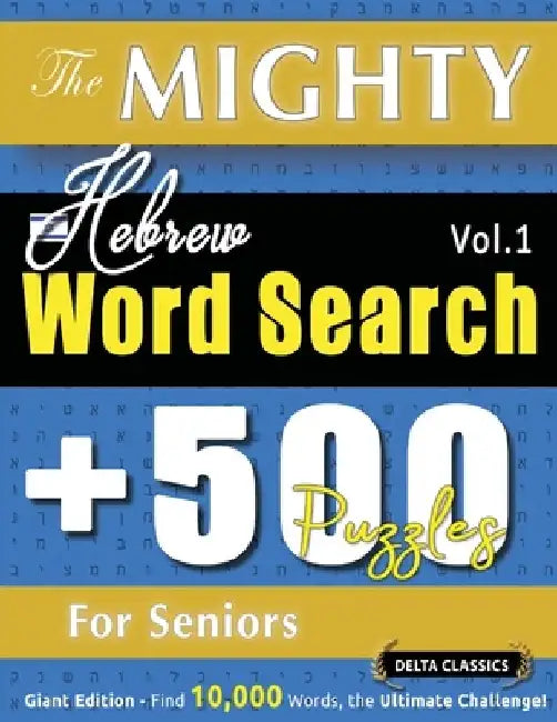 The Mighty Hebrew Word Search - 500 Puzzles for Seniors - Delta Classics - Giant Edition - Find 10,000 Words, the Ultimate Challenge! by Delta Classics