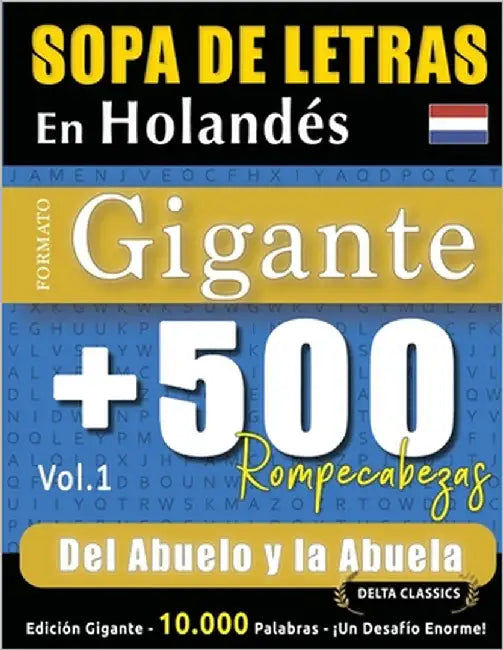 Sopa de Letras En Holandés Formato Gigante: 500 Rompecabezas del Abuelo Y La Abuela - Vol.1 - Delta Classics - Edición Gigante - 10.000 Palabras - ¡Un by Delta Classics