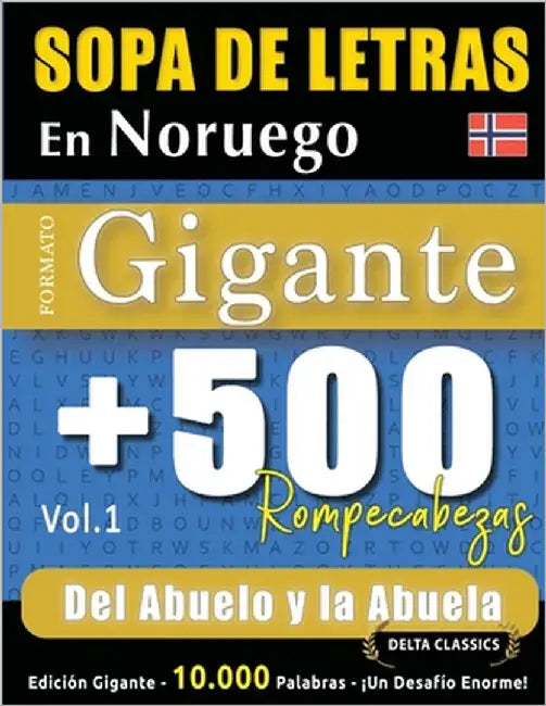 Sopa de Letras En Noruego Formato Gigante: 500 Rompecabezas del Abuelo Y La Abuela - Vol.1 - Delta Classics - Edición Gigante - 10.000 Palabras - ¡Un by Delta Classics