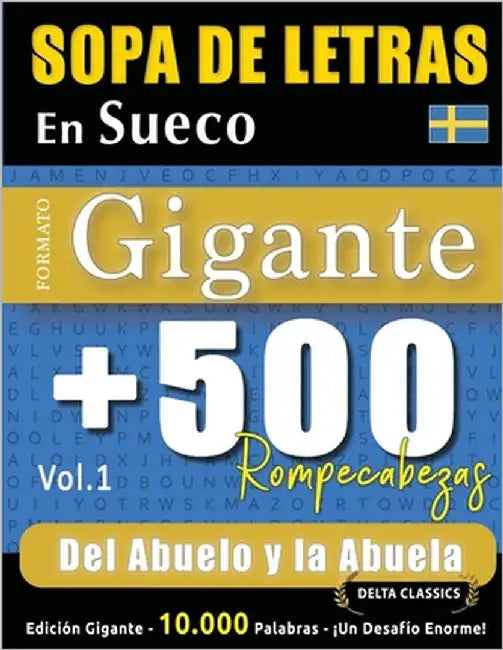 Sopa de Letras En Sueco Formato Gigante: 500 Rompecabezas del Abuelo Y La Abuela - Vol.1 - Delta Classics - Edición Gigante - 10.000 Palabras - ¡Un De by Delta Classics
