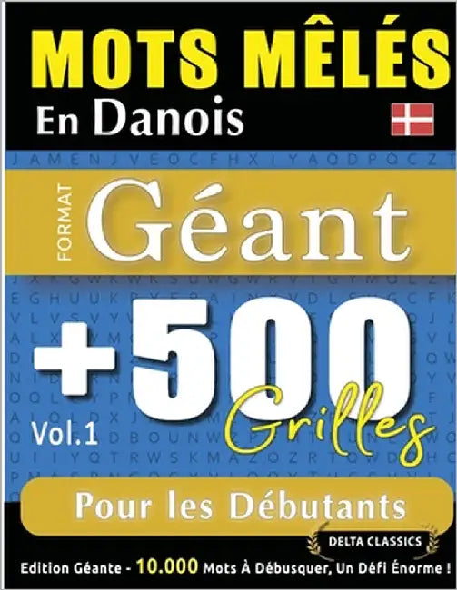 Mots Mêlés En Danois Format Géant: 500 Grilles Pour Les Débutants - Vol.1 - Delta Classics - Édition Géante - 10.000 Mots À Débusquer, Le Défi Ultime by Delta Classics