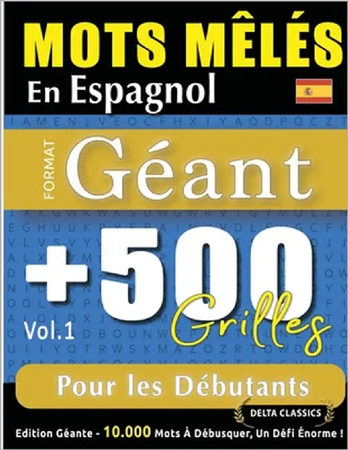 Mots Mêlés En Espagnol Format Géant: 500 Grilles Pour Les Débutants - Vol.1 - Delta Classics - Édition Géante - 10.000 Mots À Débusquer, Le Défi Ultim by Delta Classics