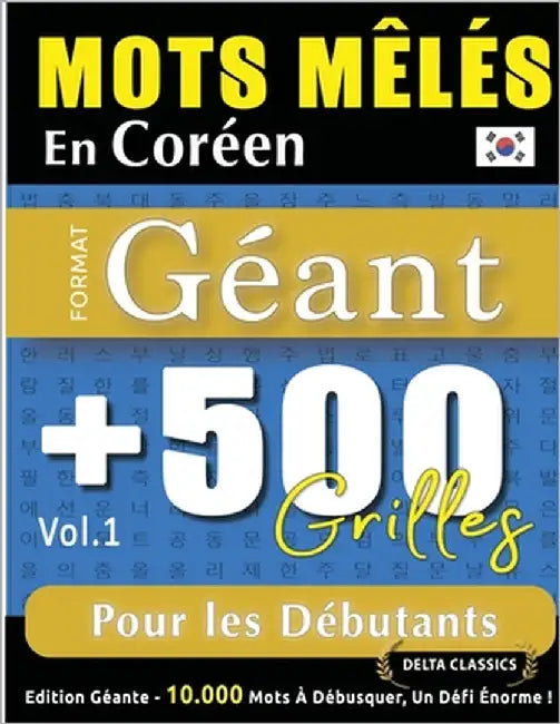 Mots Mêlés En Coréen Format Géant: 500 Grilles Pour Les Débutants - Vol.1 - Delta Classics - Édition Géante - 10.000 Mots À Débusquer, Le Défi Ultime by Delta Classics