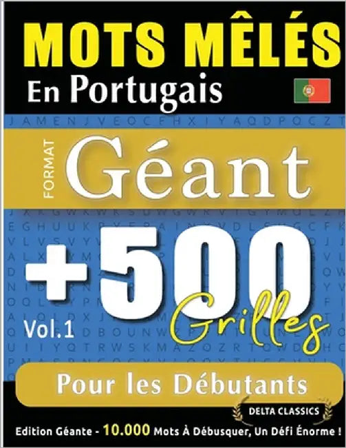 Mots Mêlés En Portugais Format Géant: 500 Grilles Pour Les Débutants - Vol.1 - Delta Classics - Édition Géante - 10.000 Mots À Débusquer, Le Défi Ulti by Delta Classics