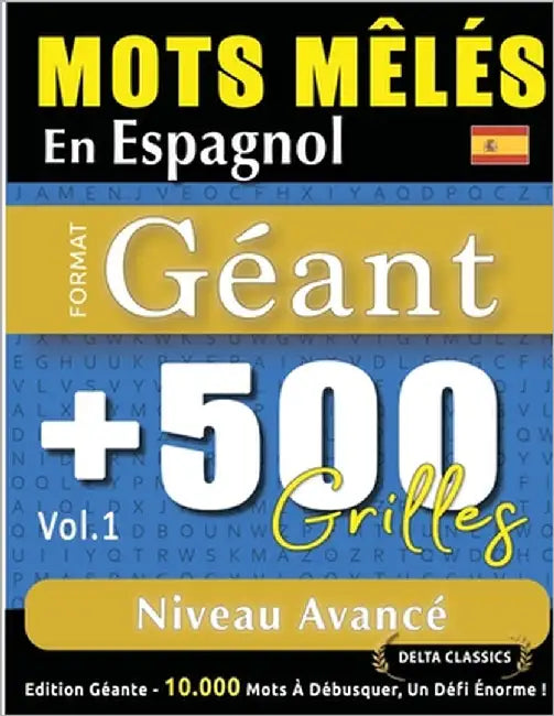 Mots Mêlés En Espagnol Format Géant: 500 Grilles Niveau Avancé - Vol.1 - Delta Classics - Édition Géante - 10.000 Mots À Débusquer, Le Défi Ultime ! by Delta Classics