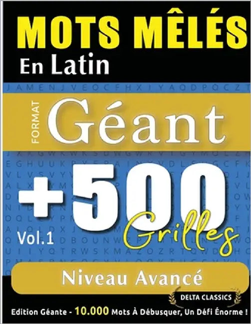 Mots Mêlés En Latin Format Géant: 500 Grilles Niveau Avancé - Vol.1 - Delta Classics - Édition Géante - 10.000 Mots À Débusquer, Le Défi Ultime ! by Delta Classics