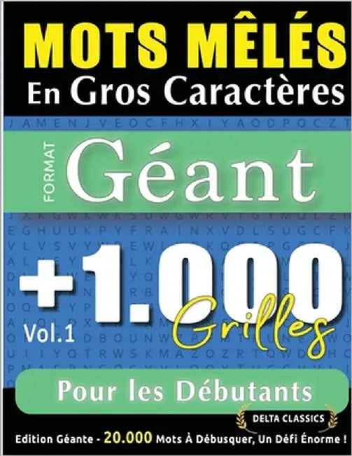 Mots Mêlés En Gros Caractères Format Géant: 1.000 Grilles Pour Les Débutants - Vol.1 - Delta Classics - Édition Géante - 20.000 Mots À Débusquer, Le D by Delta Classics