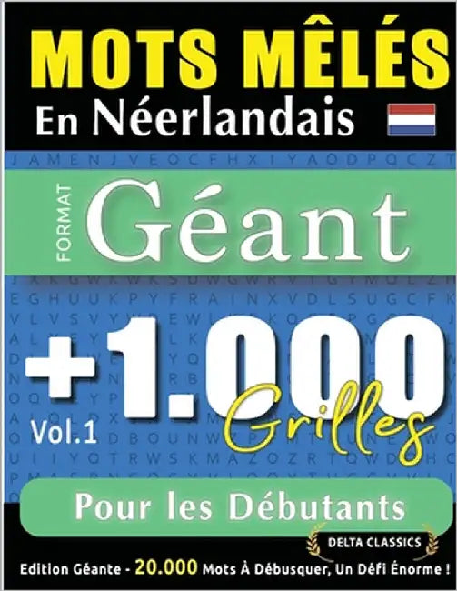 Mots Mêlés En Néerlandais Format Géant: 1.000 Grilles Pour Les Débutants - Vol.1 - Delta Classics - Édition Géante - 20.000 Mots À Débusquer, Le Défi by Delta Classics