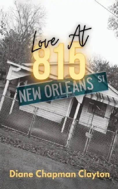 Love At 815 NEW ORLEANS ST by Diane Chapman Clayton