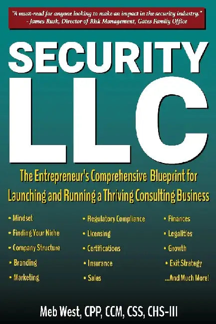 Security, LLC: The Entrepreneur's Comprehensive Blueprint for Launching and Running a Thriving Consulting Business by Meb West