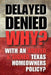 Delay Denied Why?: With an Agreed & Signed Texas Homeowners Policy by D. Cummins