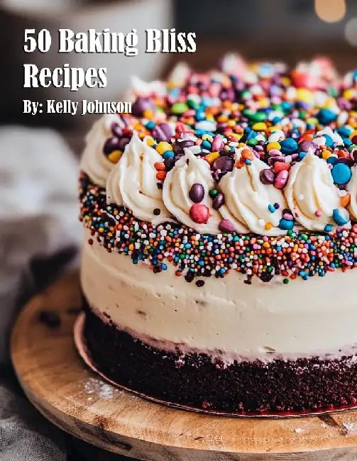 50 Baking Bliss Recipes by Kelly Johnson