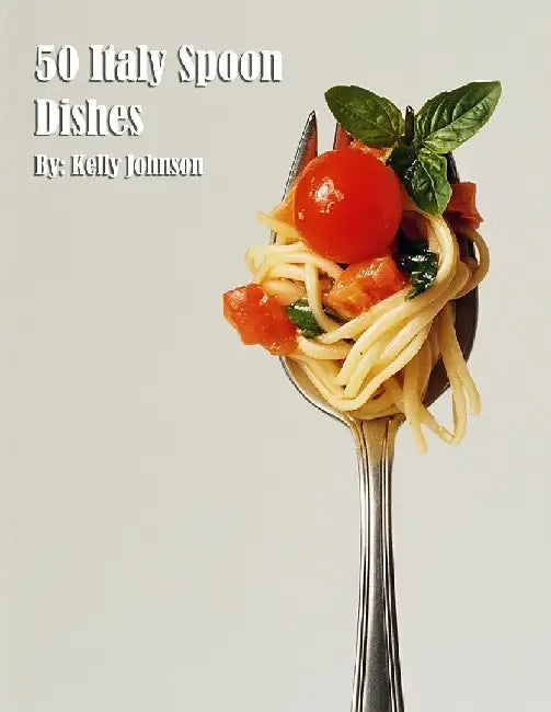 50 Italy Spoon Dishes by Kelly Johnson