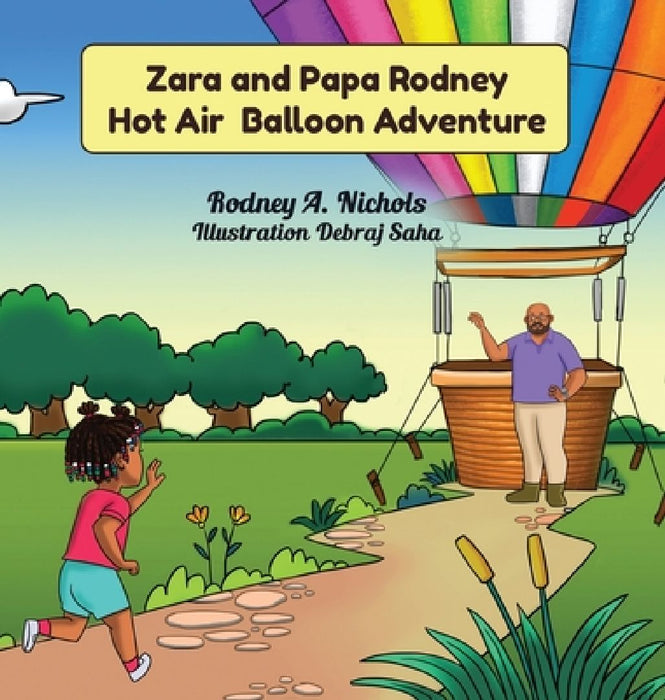 Zara & Papa Rodney Hot Air Balloon Adventure by Rodney A. Nichols