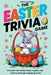 The Easter Trivia Game: Discover Fun Easter Facts, Myths, and History Through Engaging Trivia by Liora Ellington