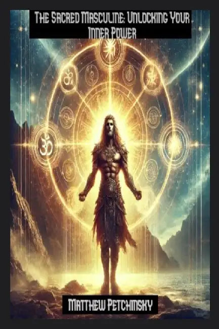 The Sacred Masculine: United States by Matthew Petchinsky