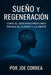 Sueño y Regeneración: Cómo El Descanso Profundo Repara El Cuerpo Y La Mente by Joe Correa