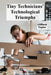 Tiny Technicians' Technological Triumphs: A step-by-step handbook for robotics, building mechanical models and promoting an enthusiasm for engineering by Clifford Taylor