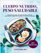 Cuerpo Nutrido, Peso Saludable by Stephanie Rex