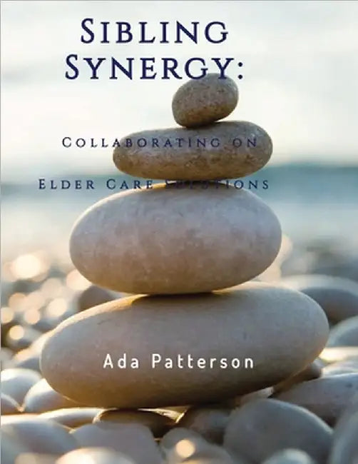 Sibling Synergy: Collaborating on Elder Care Solutions by Ada Patterson