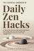 The Essential Handbook of Daily Zen Hacks: In 7 days or less elevate your daily calm and avoid burnout. Quick mindfulness-based stress relief to use a by Audrey S. Kaihatsu