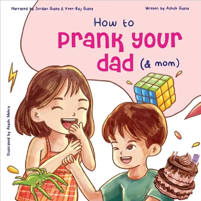 How to Prank Your Dad (& Mom) by Ashish Gupta