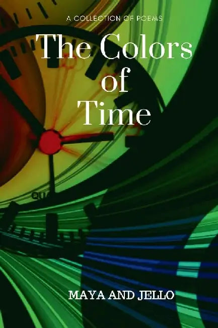 The Colors Of Time by Maya And Jello
