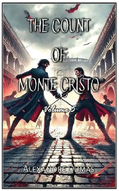 The Count of Monte Cristo: Volume 5 by Alexandre Dumas