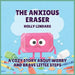 The Anxious Eraser: A Cozy Story About Worry and Brave Little Steps by Holly Lindars