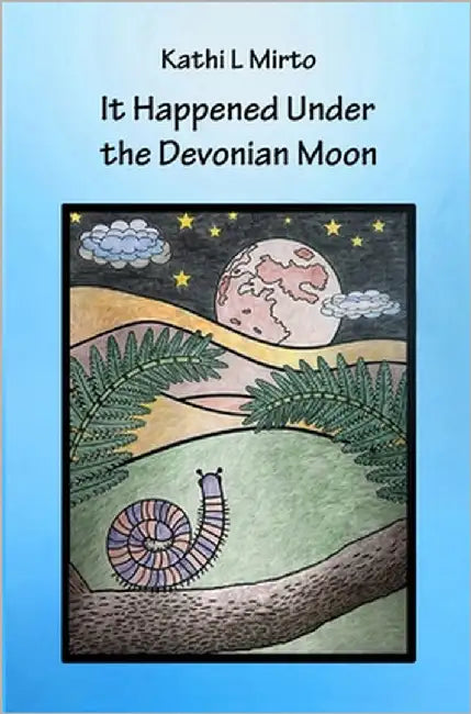 It Happened Under the Devonian Moon by Mirto, Kathi L.
