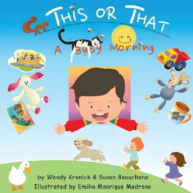 This or That: A Busy Morning by Wendy Kronick, Susan Beauchene, Emilia Manrique Medrano