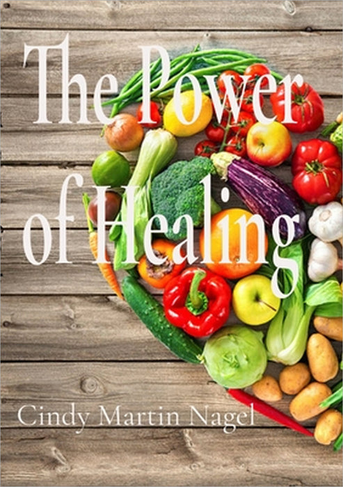 The Power of Healing: How to Reverse Diabetes, High Blood Pressure, and Chronic Illness Naturally by Cindy Martin Nagel