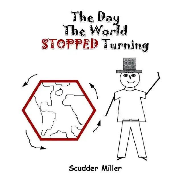 The Day The World STOPPED Turning by Scudder Miller