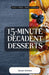 15-Minute Decadent Desserts: Guilt-Free Indulgences by Jaxon Hollow