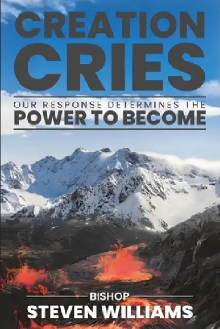 Creation Cries by Bishop Steven L. Williams