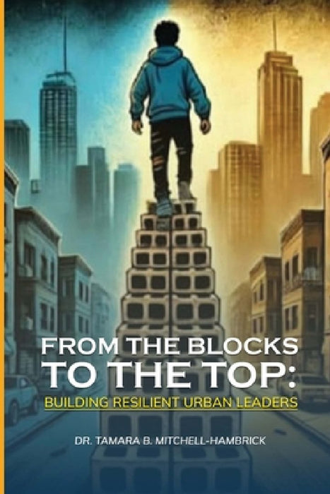 From the blocks to the top by Tamara B. Mitchell-Hambrick